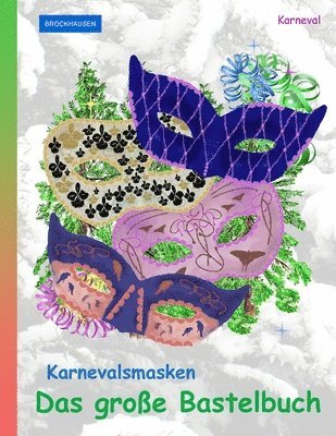 bokomslag BROCKHAUSEN Karnevalsmasken - Das große Bastelbuch