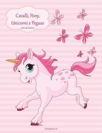 bokomslag Cavalli, Pony, Unicorni e Pegaso Libro da Colorare 1