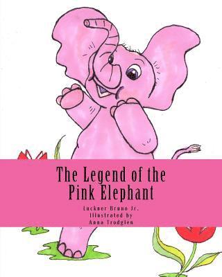 Jr. Bruno, Luckner - The Legend of the Pink Elephant: a Storybook, Häftad