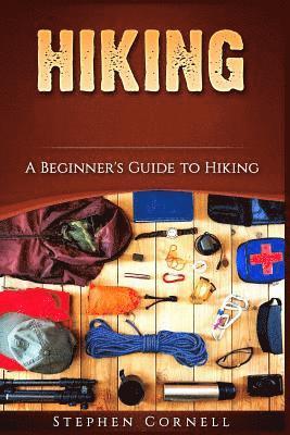 Hiking: A Beginner's Guide to Hiking 1