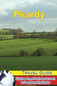 bokomslag Picardy Travel Guide: Sightseeing, Hotel, Restaurant & Shopping Highlights