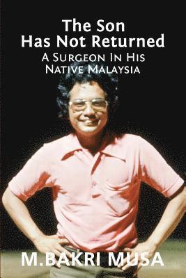 The Son Has Not Returned: A Surgeon In His Native Malaysia 1