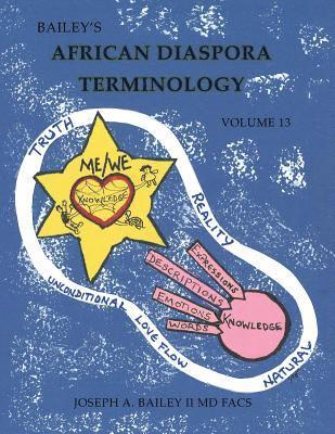 Bailey's African Diaspora Terminology Volume 13 1