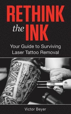 bokomslag Rethink the Ink: Your Guide to Surviving Laser Tattoo Removal