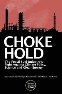 bokomslag Choke Hold: The Fossil Fuel Industry's Fight Against Climate Policy, Science and Clean Energy