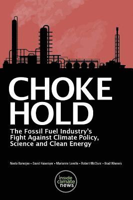 bokomslag Choke Hold: The Fossil Fuel Industry's Fight Against Climate Policy, Science and Clean Energy