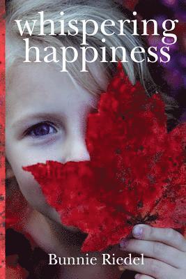 Reggie Bliss, Kenyatta Albeny - Whispering Happiness: Finding Happiness in a World Full of Care, Häftad