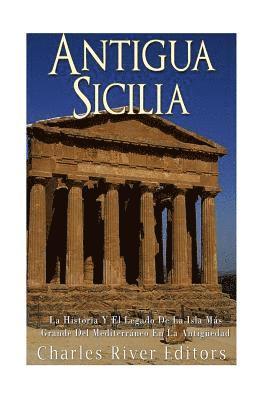 bokomslag Antigua Sicilia: La Historia Y El Legado De La Isla Más Grande Del Mediterráneo En La Antigüedad