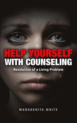 bokomslag HELP YOURSELF with counseling: Resolution of a Living Problem