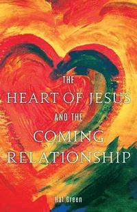 bokomslag The Heart of Jesus and the Coming Relationship