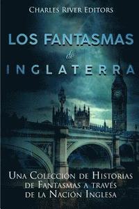 bokomslag Los fantasmas de Inglaterra: Una Colección de Historias de Fantasmas a través de la Nación Inglesa