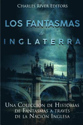 bokomslag Los fantasmas de Inglaterra: Una Colección de Historias de Fantasmas a través de la Nación Inglesa