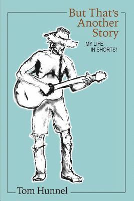 Tom Hunnel - But That's Another Story: My Life In Shorts!, Häftad