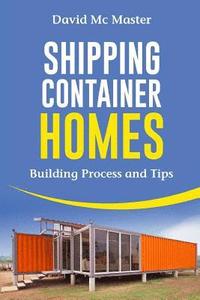 bokomslag Shipping Container Homes: Your Guidebook for Plans, Design and Ideas