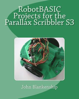 John Blankenship - Robotbasic Projects for the Parallax Scribbler S3, Häftad