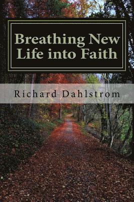 bokomslag Breathing New Life into Faith: Ancient Spiritual Practices for the 21st Century