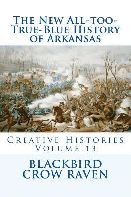 bokomslag The New All-too-True-Blue History of Arkansas