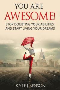 bokomslag You Are Awesome: Stop Doubting Your Abilities and Start Living Your Dreams