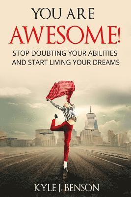 bokomslag You Are Awesome: Stop Doubting Your Abilities and Start Living Your Dreams