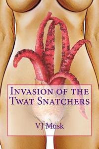 bokomslag Invasion of the Twat Snatchers