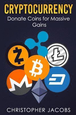 bokomslag Cryptocurrency: Donate Coins for Massive Gains