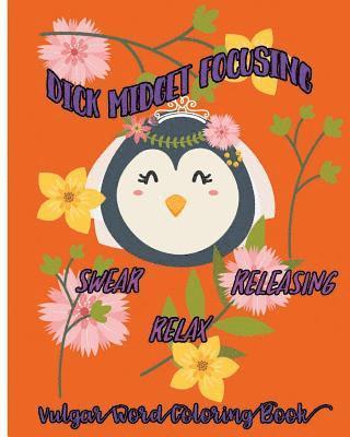 Dick Midget Focusing: Swear, Releasing, Relax: Vulgar Word Coloring Book 1