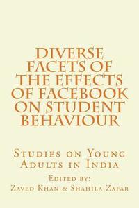 bokomslag Diverse Facets of the Effects of Facebook on Student Behaviour: Studies on Young Adults in India