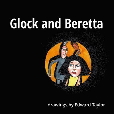 Glock and Beretta: Drawings by Edward Taylor 1