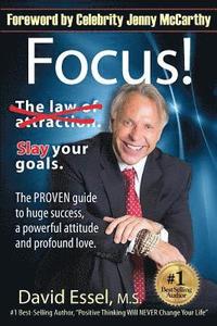 bokomslag Focus!: Drop the Law of Attraction. Slay Your Goals. The PROVEN guide to huge success, a powerful attitude and profound love.