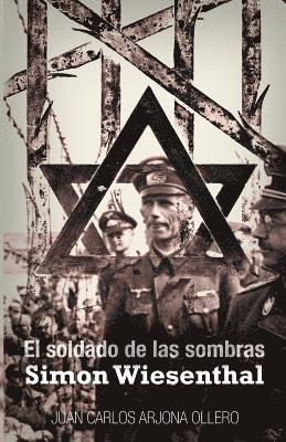 Juan Carlos Arjona Ollero - El soldado de las sombras: Simon Wiesenthal, Häftad