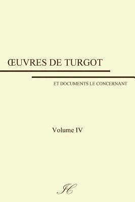 Anne-Robert-Jacques Turgot, Institut Coppet - Oeuvres de Turgot: volume IV, Häftad