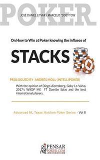 bokomslag Stacks: Advanced NL Texas Hold'em Poker Series - Vol II: On How to Win at Poker knowing the influece of Stacks