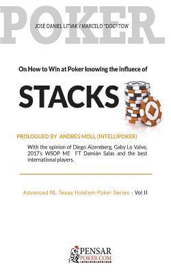 Stacks: Advanced NL Texas Hold'em Poker Series - Vol II: On How to Win at Poker knowing the influece of Stacks 1