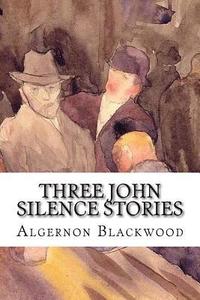 bokomslag Three John Silence Stories