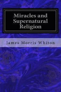 bokomslag Miracles and Supernatural Religion