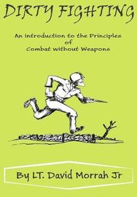 bokomslag Dirty Fighting: An Introduction to the Principles of Combat without Weapons