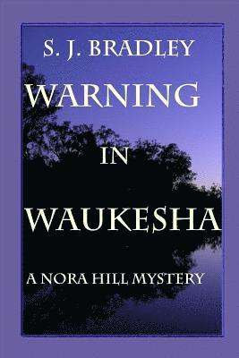 bokomslag Warning in Waukesha: A Nora Hill Mystery
