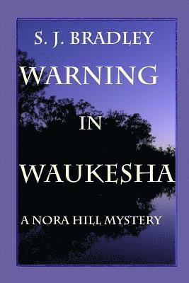 s. J. Bradley - Warning in Waukesha: A Nora Hill Mystery, Häftad