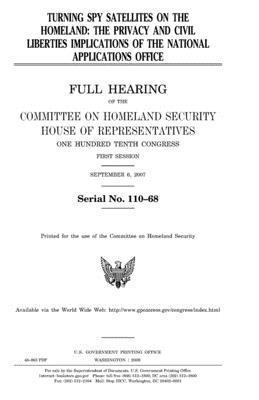 Turning spy satellites on the homeland: the privacy and civil liberties implications of the National Applications Office: full hearing of the Committe 1