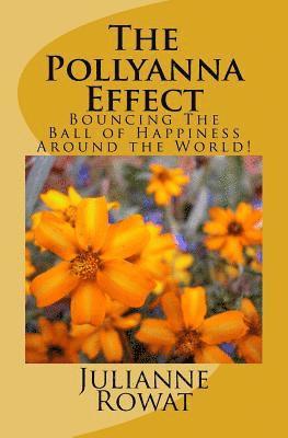 Julianne Rowat - The Pollyanna Effect: Bouncing The Ball of Happiness Around the World!, Häftad