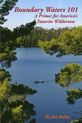 Boundary Waters 101: A Primer for America's Favorite Wilderness 1