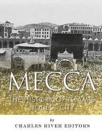 bokomslag Mecca: The History of Islam's Holiest City