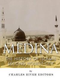 bokomslag Medina: The History of Islam's Second Holiest City