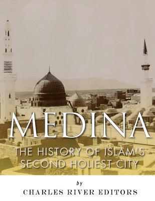 bokomslag Medina: The History of Islam's Second Holiest City