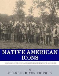 bokomslag Native American Icons: Geronimo, Sitting Bull, Crazy Horse, Chief Joseph and Red Cloud