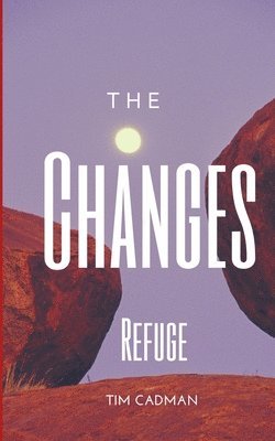 The Changes: Refuge