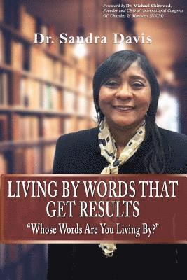 Living By Words That Get Results: Whose Words Are You Living By? 1