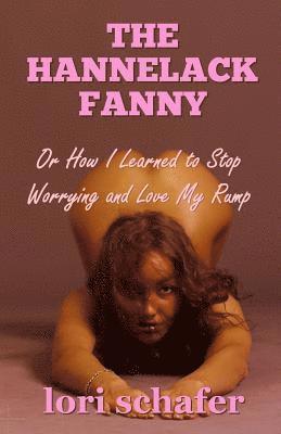 The Hannelack Fanny: Or How I Learned to Stop Worrying and Love My Rump 1