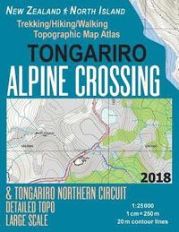 bokomslag Tongariro Alpine Crossing & Tongariro Northern Circuit Detailed Topo Large Scale Trekking/Hiking/Walking Topographic Map Atlas New Zealand North Island 1