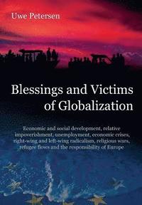 bokomslag Blessings and Victims of Globalization: Economic and social development, relative impoverishment, unemployment, economic crises, right-wing and left-w